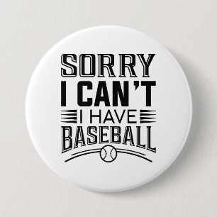Macaron Rond 7,6 Cm Désolé, je ne peux pas avoir de baseball
