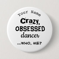Drôle Dance Pin ou Nametag Bouton Obsédé Danseuse