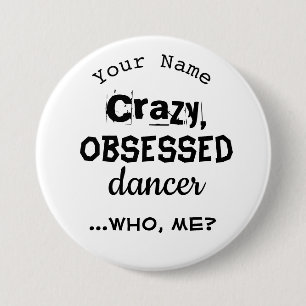Macaron Rond 7,6 Cm Drôle Dance Pin ou Nametag Bouton Obsédé Danseuse