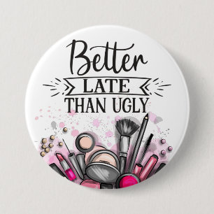 Macaron Rond 7,6 Cm Fun Better late than ugly self-ironic make up
