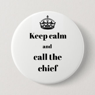 Macaron Rond 7,6 Cm Gardez le calme et appelez le bouton en chef de