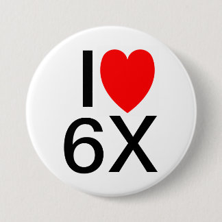 Macaron Rond 7,6 Cm "I LOVE 6X" Drôle badge/bouton de slogan