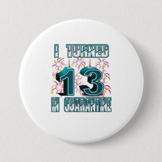 Macaron Rond 7,6 Cm I Turned 13 in Quarantine 13th Birthday s