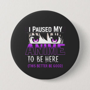 Macaron Rond 7,6 Cm J'Ai Suspendu Mon Anime Pour Être Ici, il vaut mie