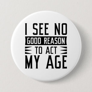 Macaron Rond 7,6 Cm Je Ne Vois Aucune Bonne Raison D'Agir À Mon Âge