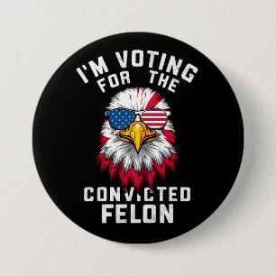 Macaron Rond 7,6 Cm Je vote pour le condamné Felon Funny Pro Trump