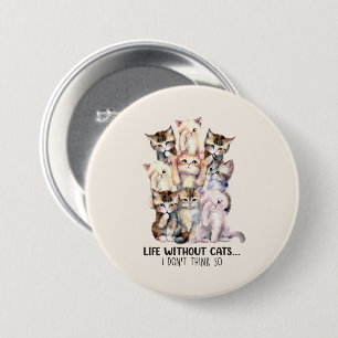 Macaron Rond 7,6 Cm La vie sans chats ? Je ne le pense pas