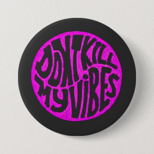 Macaron Rond 7,6 Cm Ne pas tuer mes Vibes modèle 2 Bouton