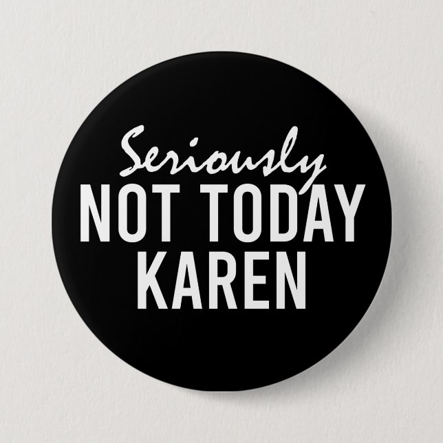 Macaron Rond 7,6 Cm Sérieusement pas aujourd'hui Karen Funny (Devant)