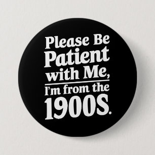 Macaron Rond 7,6 Cm Soyez patient avec moi, je suis des années 1900 