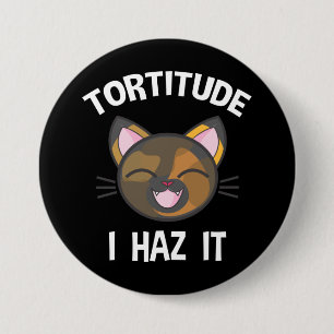 Macaron Rond 7,6 Cm Tortitude - I Haz It Funny Tortie Cat Lover