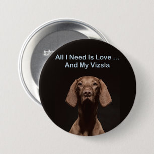 Macaron Rond 7,6 Cm Tout ce dont j'ai besoin est l'amour et mon Vizsla