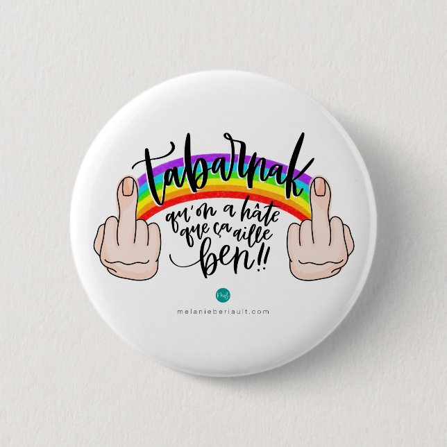 Macaron - Tabarnak qu'on a hâte que ça aille ben! 2 Inch Round Button (Front)