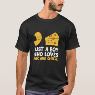 Macaroni And Cheese Just a Boy Who Loves Mac And C T-Shirt