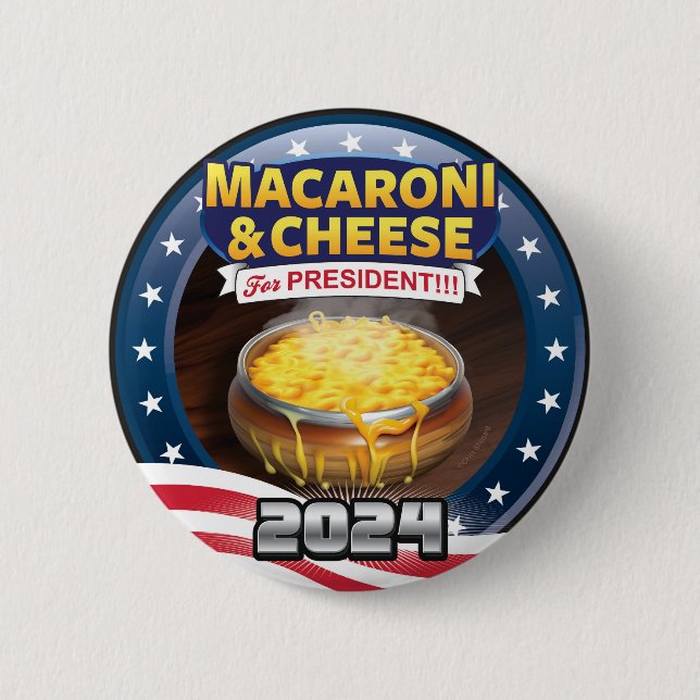 MACARONI & CHEESE For PRESIDENT! Campaign 2024 2 Inch Round Button (Front)
