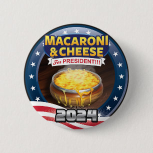 MACARONI & CHEESE For PRESIDENT! Campaign 2024 2 Inch Round Button