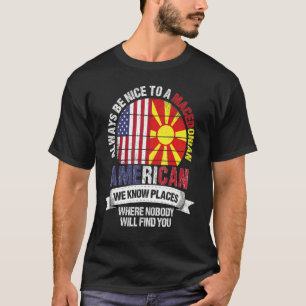 Macedonian American We know Places where Macedonia T-Shirt