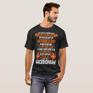 Macedonian Never Give Up Pride Is Deep Patriot T-Shirt
