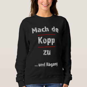 Mach De Kopp Zu Fresse Halten Hessen Sweatshirt