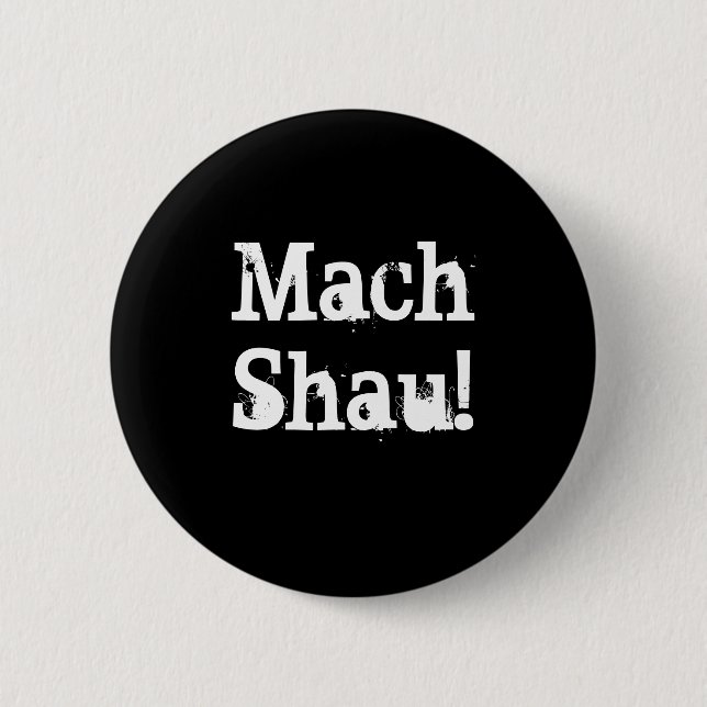 Mach Shau! 2 Inch Round Button (Front)