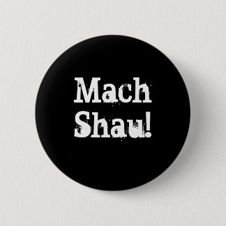 Mach Shau! 2 Inch Round Button
