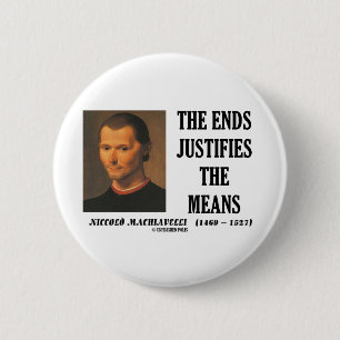 Machiavelli Ends Justifies The Means Quote 2 Inch Round Button