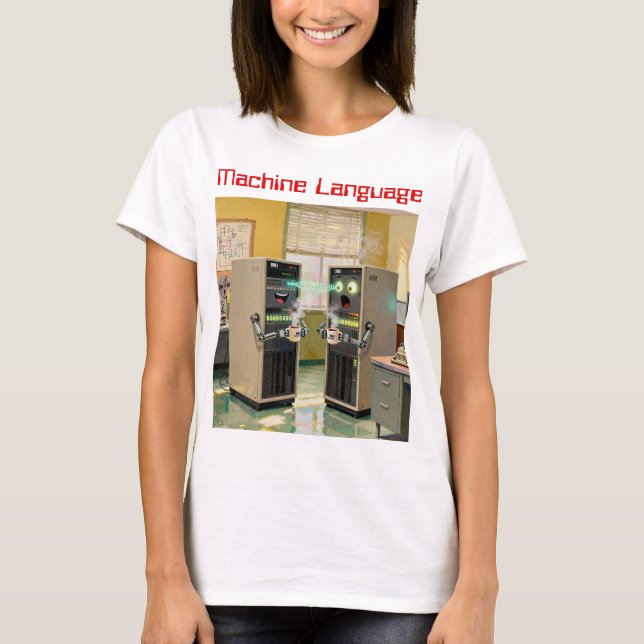 “Machine Language”  -  Humourous Technology        T-Shirt (Front)