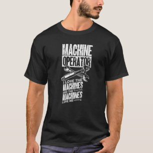 Machine Operator Machinist T-Shirt