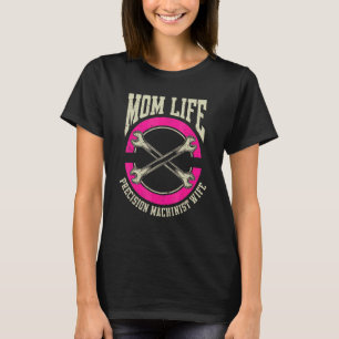 Machining Cnc Mom Mother Precision Machinist T-Shirt