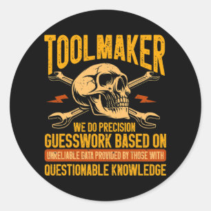 Machining Machinist Precision Guesswork Toolmaker Classic Round Sticker