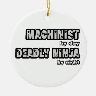 Machinist By Day...Deadly Ninja By Night Ceramic Ornament
