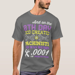 MACHINIST God Created Machinists T-Shirt