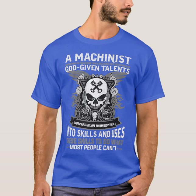 Machinist  GodGiven Talents  Skills  Operator T-Shirt (Front)