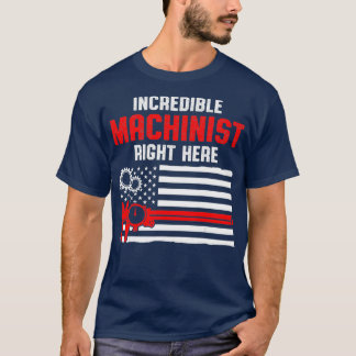 Machinist Here Machine Operator Machining T-Shirt