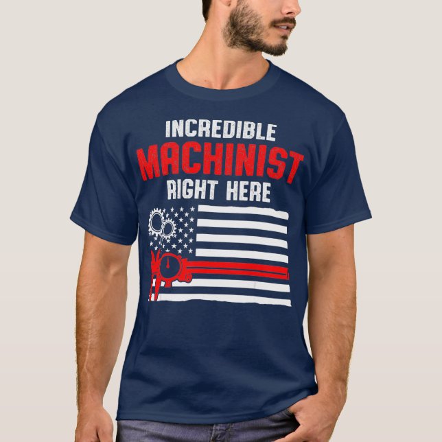 Machinist Here Machine Operator Machining T-Shirt (Front)