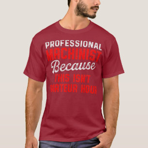 Machinist Hour Machine Operator Machining T-Shirt