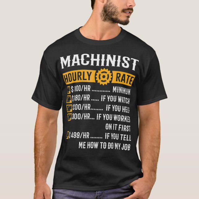 Machinist Hourly Rate  Funny Machinist Gifts T-Shirt (Front)