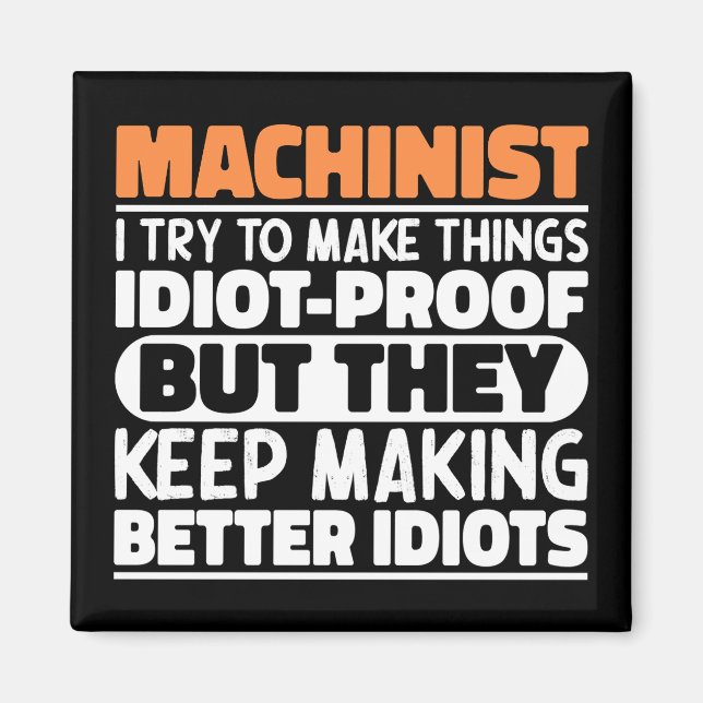 Machinist I Try To Make Things Funny Sayings  Magnet (Front)