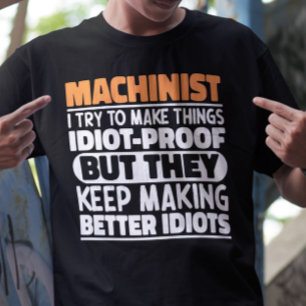 Machinist I Try To Make Things Funny Sayings  T-Shirt