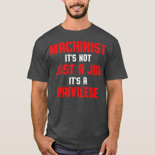 Machinist Job Machine Operator Machining T-Shirt