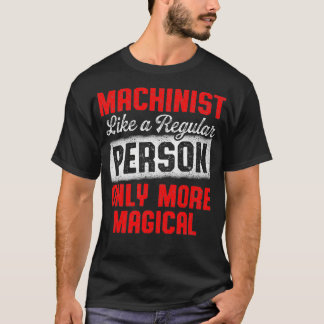 Machinist Magical Machine Operator Machining T-Shirt