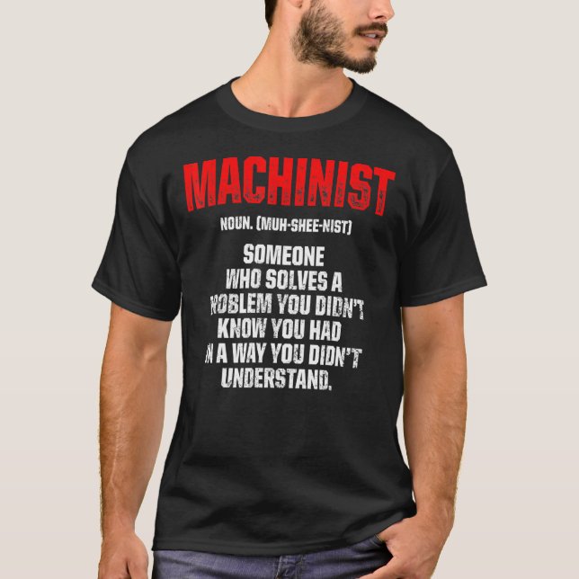Machinist Problem Machine Operator Machining 8 T-Shirt (Front)