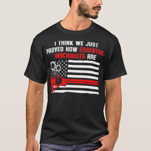 Machinist Proved Machine Operator Machining T-Shirt (Front)