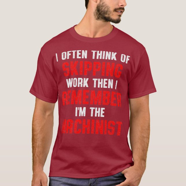 Machinist Remember Machine Operator Machining T-Shirt (Front)