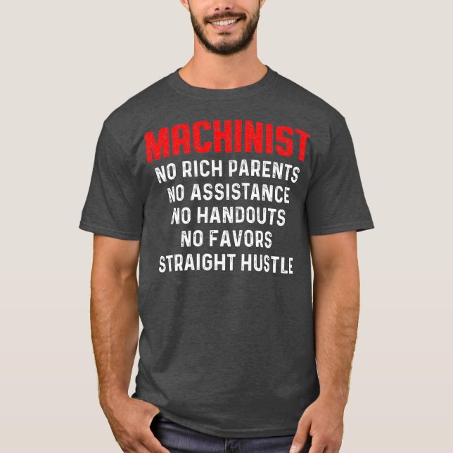 Machinist Rich Machine Operator Machining T-Shirt (Front)