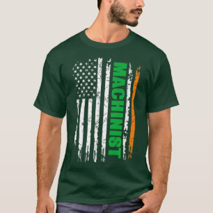 Machinist USA Flag Irish St Patrick Day Gift T-Shirt