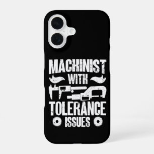 Machinist With Tolerance Issues Machine Operator iPhone 16 Case