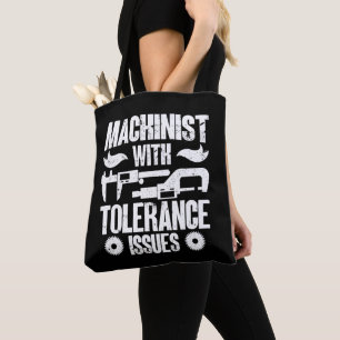 Machinist With Tolerance Issues Machine Operator Tote Bag