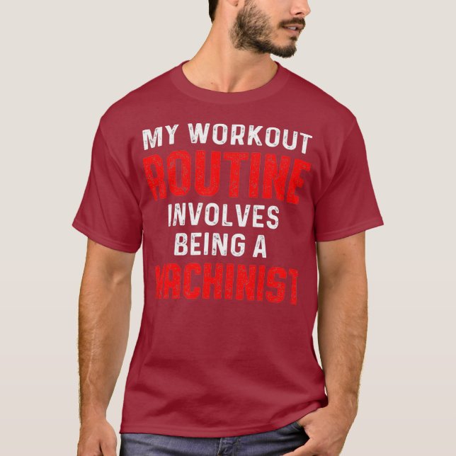 Machinist Workout Machine Operator Machining T-Shirt (Front)