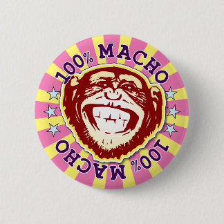 Macho 100% Funny Funky Monkey Badge 2 Inch Round Button